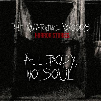 All Body, No Soul