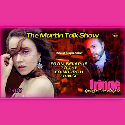 From Belarus To The Edinburgh Fringe with Anastasiya Ador #408