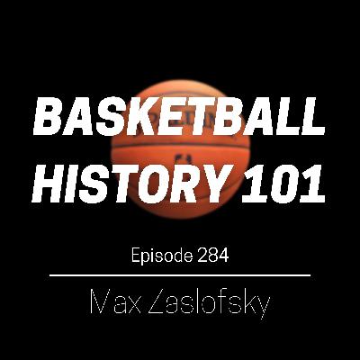 Episode 284 - Max Zaslofsky Episode 284 - Max Zaslofsky