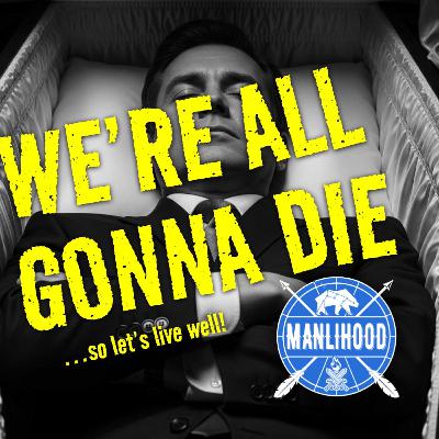 We're All Gonna Die! Crafting a Life That Matters We're All Gonna Die! Crafting a Life That Matters