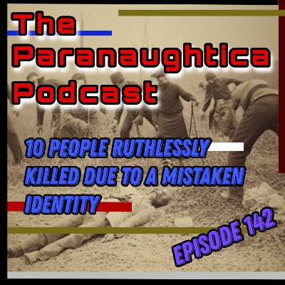 Episode 142. 10 People Killed For Mistaken Identity Episode 142. 10 People Killed For Mistaken Identity