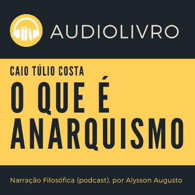 O Que É Anarquismo? Caio Túlio Costa | AUDIOBOOK COMPLETO | Voz Humana O Que É Anarquismo? Caio Túlio Costa | AUDIOBOOK COMPLETO | Voz Humana