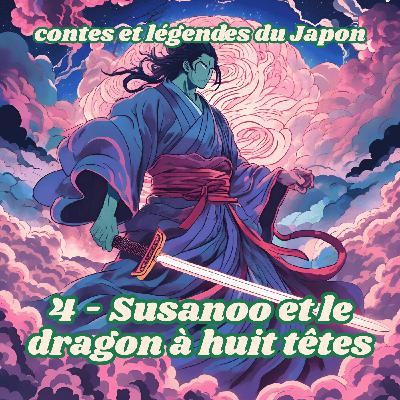 Contes et légendes du Japon - 04 - Susanoo et le dragon à huit têtes Contes et légendes du Japon - 04 - Susanoo et le dragon à huit têtes