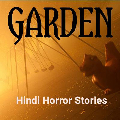 GARDEN - Hindi Horror Stories