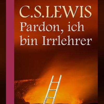 DZW, Episode 153: C. S. Lewis: Pardon, ich bin Irrlehrer (Fegefeuer, Gebet für Tote)