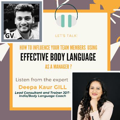 Episode 08: Manager's Mindset Podcast with GV: DEEPA KAUR GILL How to Influence your team members through effective Body language?
