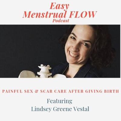 #10 Painful Sex & Scar Care After Giving Birth With Lindsey Greene Vestal #10 Painful Sex & Scar Care After Giving Birth With Lindsey Greene Vestal