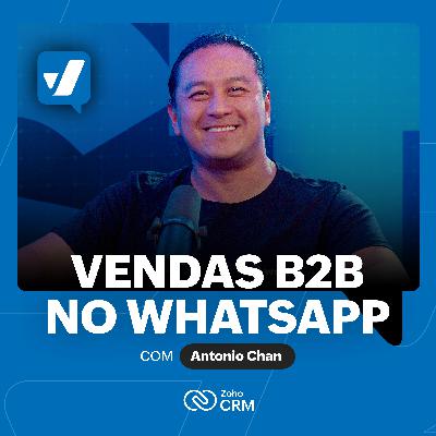 #63 - Estratégias de WhatsApp para Vendas B2B, com Antonio Chan (Wati) #63 - Estratégias de WhatsApp para Vendas B2B, com Antonio Chan (Wati)