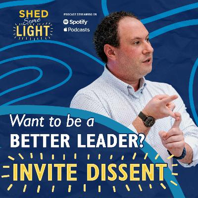 Want to Be a Better Leader? Invite Dissent. Want to Be a Better Leader? Invite Dissent.