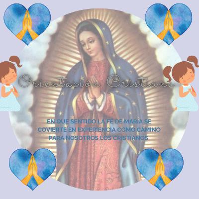Orientación Cristiana-En que sentido la fe de María.