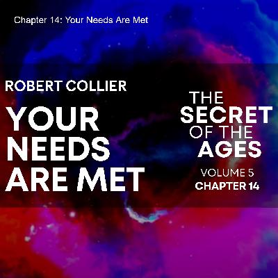 Chapter 14: Your Needs Are Met | The Secret of The Ages By Robert Collier