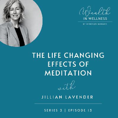 S03 E13: The Life Changing Effects of Meditation with Jillian Lavender