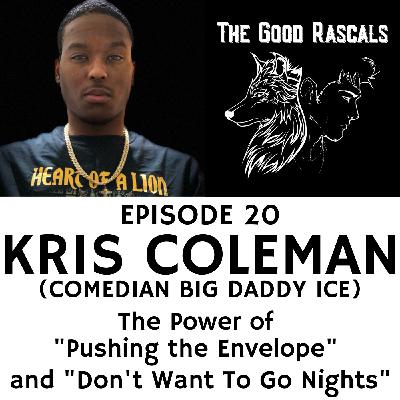 Ep 20 Kris Coleman - The Power of "Pushing the Envelope" and "Don't Want To Go Nights"