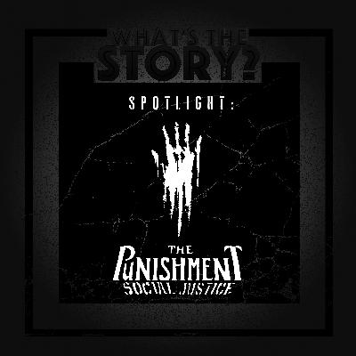 SPOTLIGHT- The Punishment: Social Justice