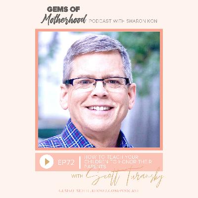 How to Teach Children to Honor Their Parents :: Dr. Scott Turansky [EP72]