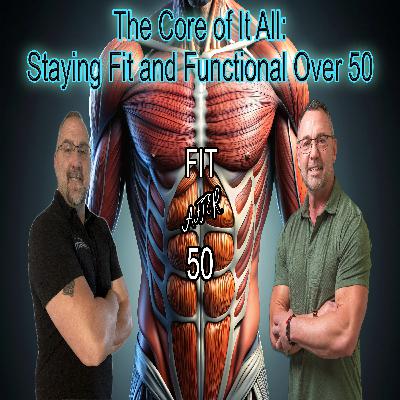 The Core of It All: Staying Fit and Functional Over 50
