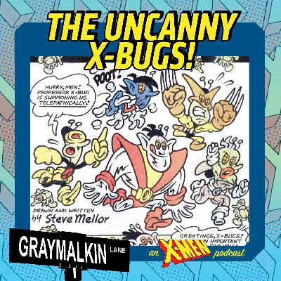 The Uncanny X-Bugs! Featuring the Ex-Men Podcast! The Uncanny X-Bugs! Featuring the Ex-Men Podcast!