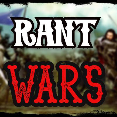 Rant Wars Season 2 Podcast Episode 3 Rant Wars Season 2 Podcast Episode 3