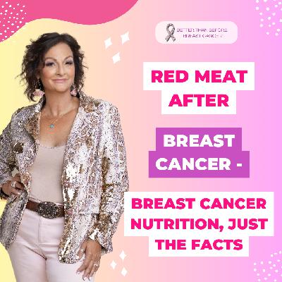 #448 Red Meat After Breast Cancer - Breast Cancer Nutrition, Just The Facts #448 Red Meat After Breast Cancer - Breast Cancer Nutrition, Just The Facts