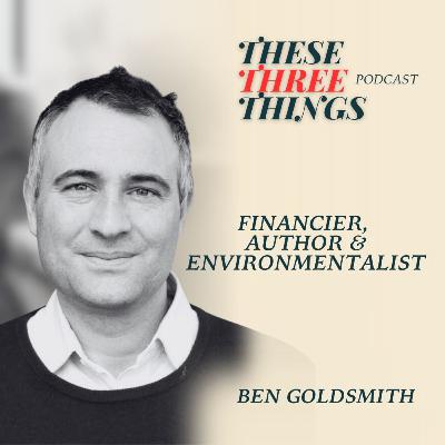 Ben Goldsmith - Financier, Author & Environmentalist Ben Goldsmith - Financier, Author & Environmentalist