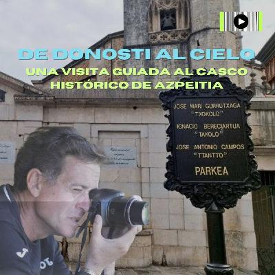 Una visita guiada al casco histórico de Azpeitia Una visita guiada al casco histórico de Azpeitia
