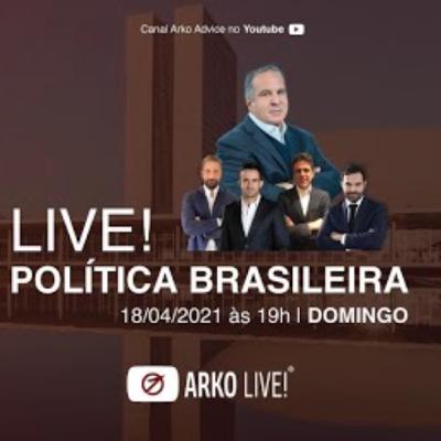 Live: Política Brasileira - 18.04.2021 - Arko Advice