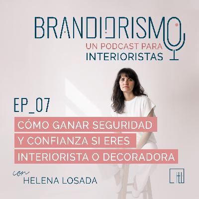 Ep_07 | Cómo ganar seguridad y confianza si eres interiorista o decoradora