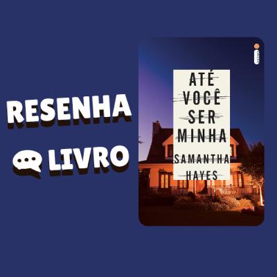 Até você ser minha - Resenha Livro