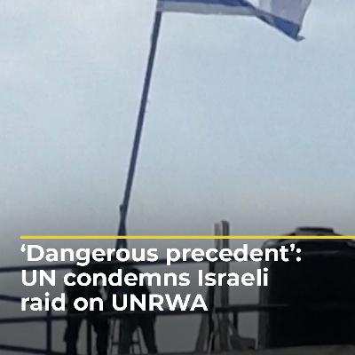 ‘Dangerous precedent’: UN condemns Israeli raid on UNRWA | #ajshorts