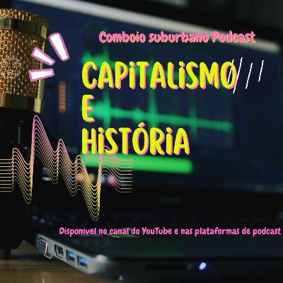 Podcast #42: Capitalismo e História