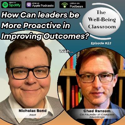 #23 How Can Leaders be More Proactive in Improving Outcomes? With Chad Ransom #23 How Can Leaders be More Proactive in Improving Outcomes? With Chad Ransom