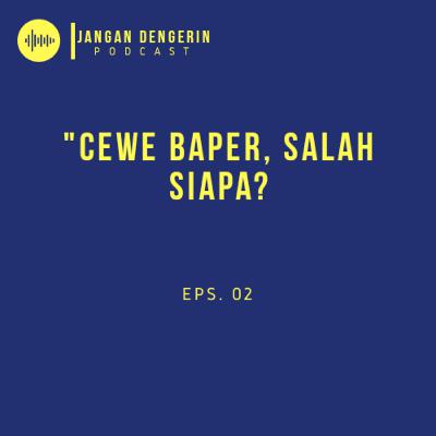 Cewe BAPER, salah siapa?