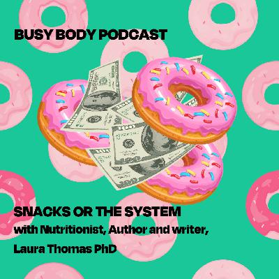 Snacks or the System with Nutritionist, Author and Writer Laura Thomas PhD Snacks or the System with Nutritionist, Author and Writer Laura Thomas PhD