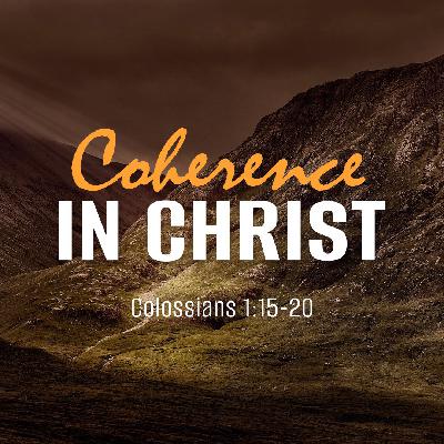 Coherence in Christ