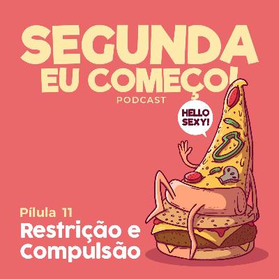 Restrição leva à compulsão? Pílula #11