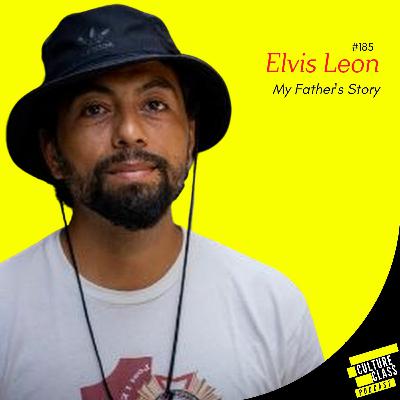 Ep 185- My Father's Story (Elvis Leon)