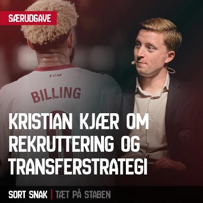 Særudgave: Kristian Kjær om rekruttering og transferstrategi Særudgave: Kristian Kjær om rekruttering og transferstrategi