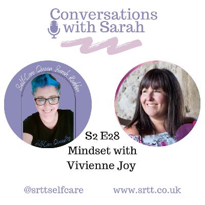 Mindset with Vivienne Joy, S2 E28 Conversations with Sarah Mindset with Vivienne Joy, S2 E28 Conversations with Sarah