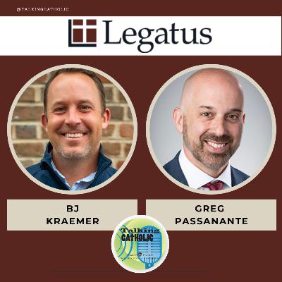Legatus with BJ Kraemer & Greg Passanante Legatus with BJ Kraemer & Greg Passanante