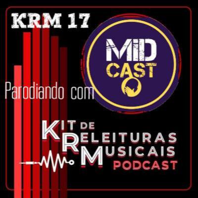 KRM 17 - Parodiando com o MIDCAST