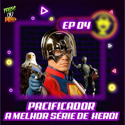Replay Infinito 04 - Pacificador: A Melhor Série de Herói