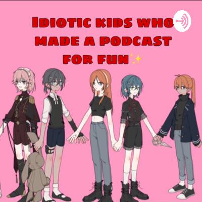 Idiotic kids who made a podcast for fun  (Trailer)