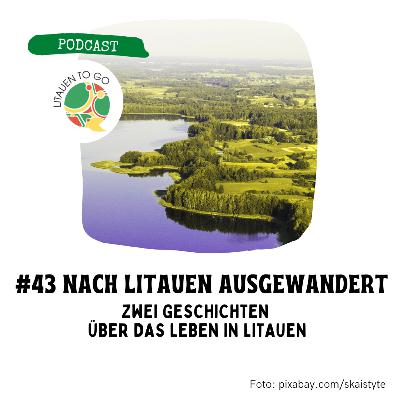 #43 Nach Litauen ausgewandert. Zwei Geschichten über das Leben in Litauen