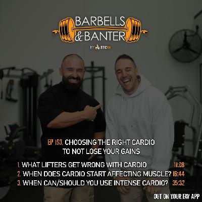 Ep 193 - Choosing the right cardio to not lose your gains Ep 193 - Choosing the right cardio to not lose your gains