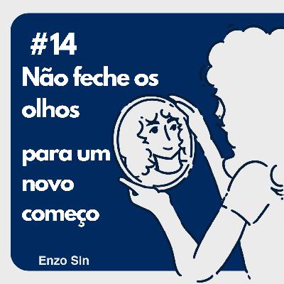 não feche os olhos para um novo começo