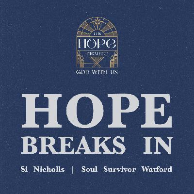 Hope Breaks In | Si Nicholls | Sunday 14th December