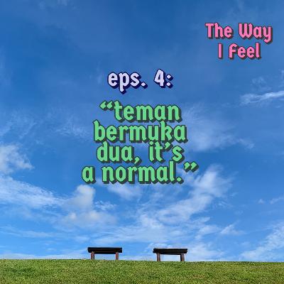 Eps. 4: Teman Bermuka Dua, It's a Normal.