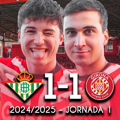 J1: BETIS-GIRONA (1-1)