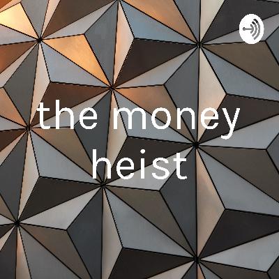 podcast about the money heist