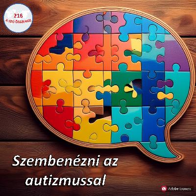 216 – Szembenézni az autizmussal – beszélgetés 3 anyuka és egy orvos társaságában (Dánia, Kanada, Magyarország, Németország) 216 – Szembenézni az autizmussal – beszélgetés 3 anyuka és egy orvos társaságában (Dánia, Kanada, Magyarország, Németország)
